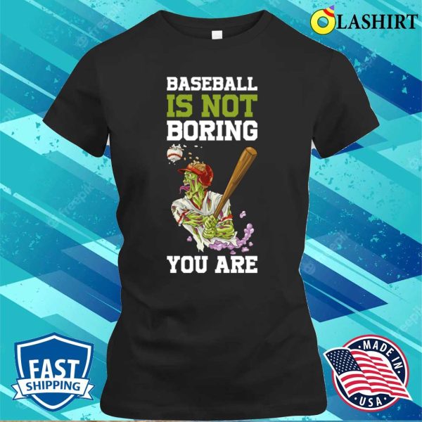 Baseball Isn’t Boring Funny Baseball Gift T-shirt