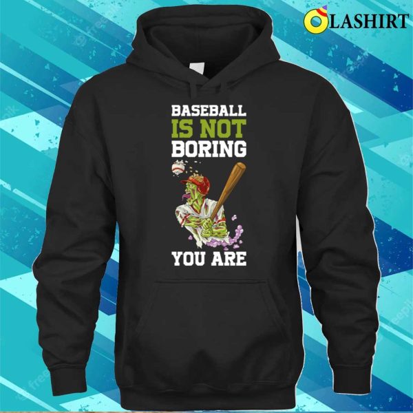 Baseball Isn’t Boring Funny Baseball Gift T-shirt