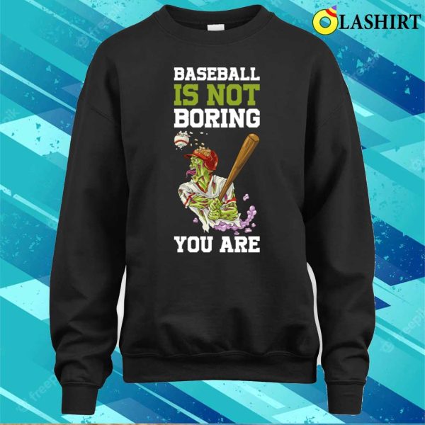 Baseball Isn’t Boring Funny Baseball Gift T-shirt