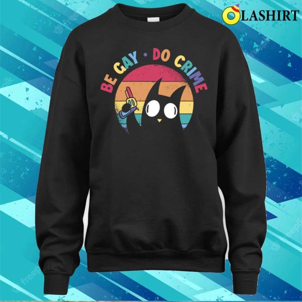 Be Gay Do Crime T-shirt, Be Gay Do Crime Funny Lgbtq Gift T-shirt