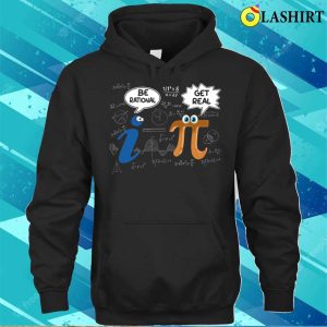 Be Rational Funny Math Love Geek Pi Day Mathematics Lovers T-shirt 2 Be Rational Funny Math Love Geek Pi Day Mathematics Lovers T shirt 3