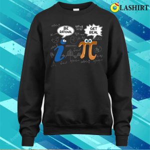 Be Rational Funny Math Love Geek Pi Day Mathematics Lovers T-shirt 3 Be Rational Funny Math Love Geek Pi Day Mathematics Lovers T shirt 4