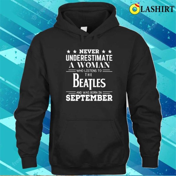 Beatles Lover Shirt, September Shirt, Funny Saying T-shirt, Funny Gift, Never Underestimate