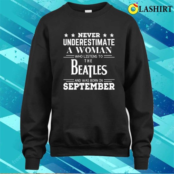 Beatles Lover Shirt, September Shirt, Funny Saying T-shirt, Funny Gift, Never Underestimate