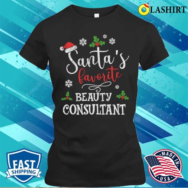 Beauty Consultant T-shirt, Santas Favorite Beauty Consultant Funny Christmas T-shirt