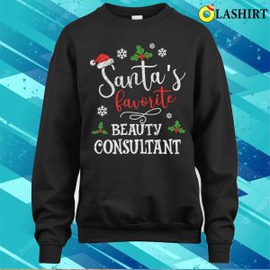 Beauty Consultant T shirt Santas Favorite Beauty Consultant Funny Christmas T shirt 4