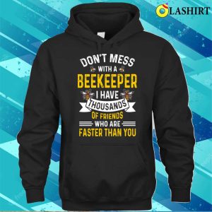 Beekeeper T shirt Dont Mess With A Beekeeper Funny Beekeeper Gift T shirt 3