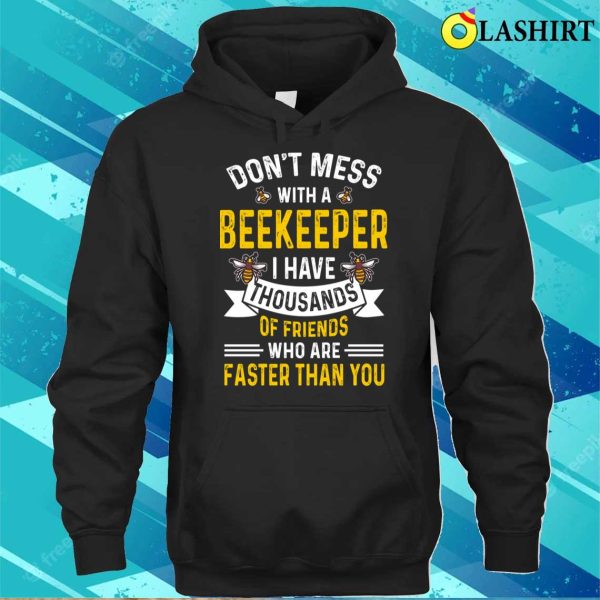 Beekeeper T-shirt, Dont Mess With A Beekeeper Funny Beekeeper Gift T-shirt