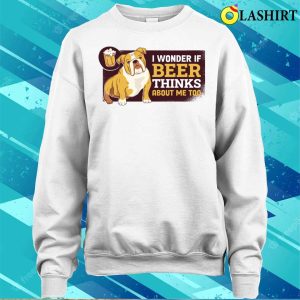 Beer Thinks About Me Funny Beer Gift T shirt 4