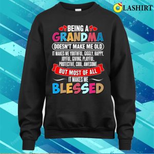 Being A Grandma Doesnt Make Me Old T shirt Being A Grandma Doesnt Make Me Old T shirt 4
