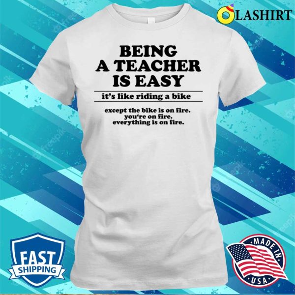 Being A Teacher Is Easy Funny Teacher T-shirt