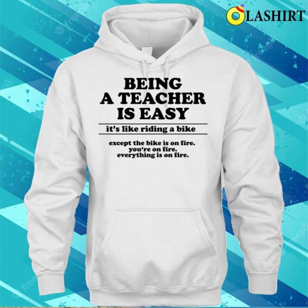 Being A Teacher Is Easy Funny Teacher T-shirt