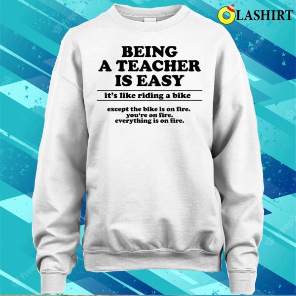 Being A Teacher Is Easy Funny Teacher T-shirt