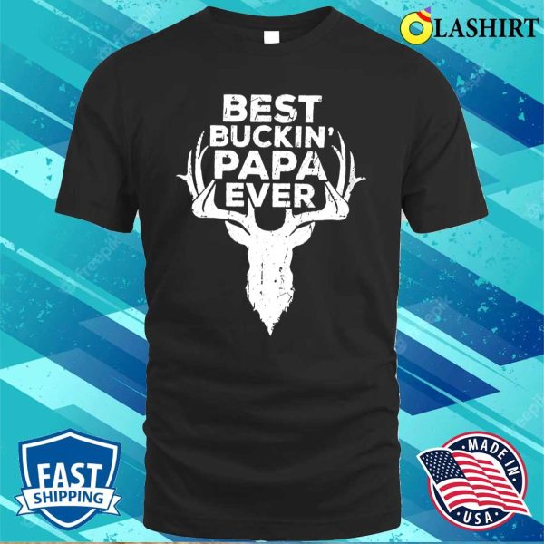 Best Buckin Papa Ever T-shirt, Funny Mens Uncle Grandpa Hunting Shirt