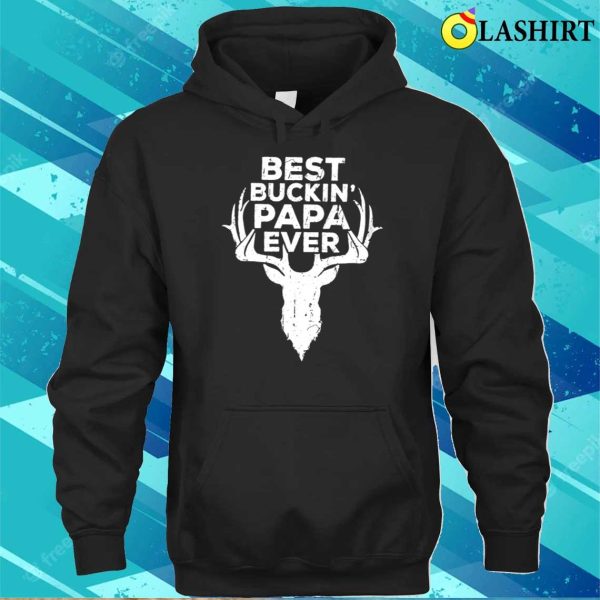 Best Buckin Papa Ever T-shirt, Funny Mens Uncle Grandpa Hunting Shirt