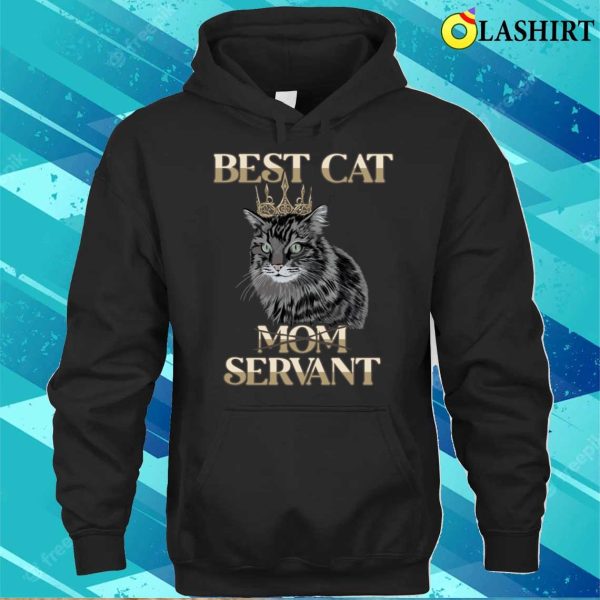 Best Cat Mom Servant Cat Daddy Cat Mom Cat Lovers Funny Cat T-shirt