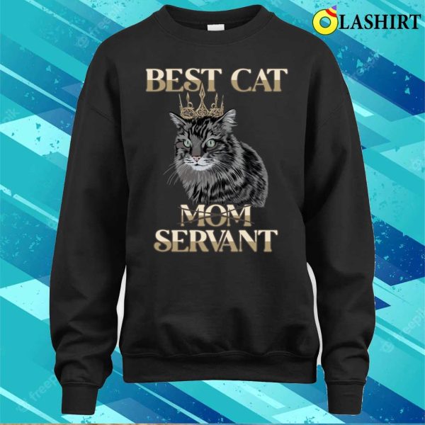 Best Cat Mom Servant Cat Daddy Cat Mom Cat Lovers Funny Cat T-shirt