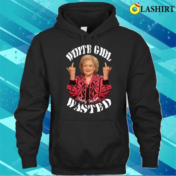 Betty White T-shirt, Betty White Girl Wasted T-shirt