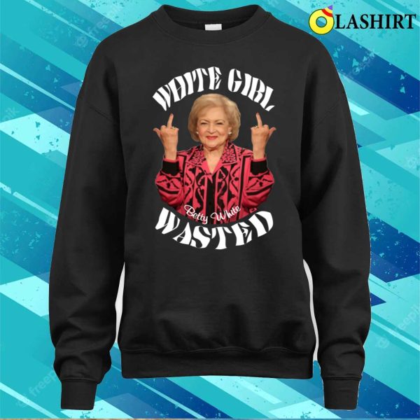 Betty White T-shirt, Betty White Girl Wasted T-shirt