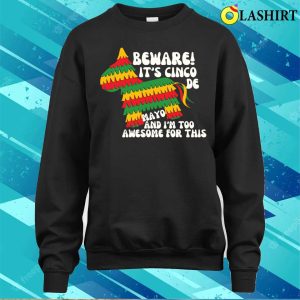 Beware Its Cinco De Mayo Typography Funny T shirt 4