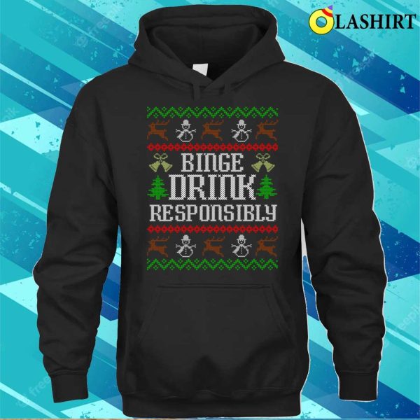 Binge Drink Responsibly Funny Ugly Christmas Party Drinking T-shirt