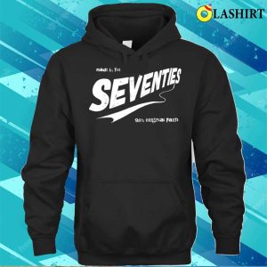 Birthday Gift Idea T-shirt, Born In The Seventies T-shirt 2 Birthday Gift Idea T shirt Born In The Seventies T shirt 3