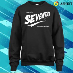 Birthday Gift Idea T-shirt, Born In The Seventies T-shirt 3 Birthday Gift Idea T shirt Born In The Seventies T shirt 4