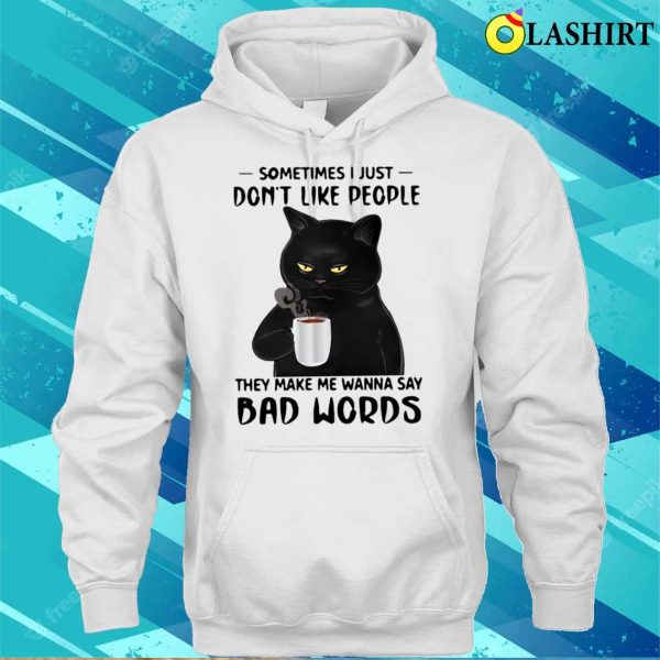 Black Cat Coffee Sometimes I Just Don’t Like People Funny Bad Word Cat T-shirt