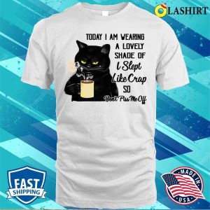 Black Cat Today I Am Wearing A Lovely Shade Dont Piss Me Off Funny T shirt 2