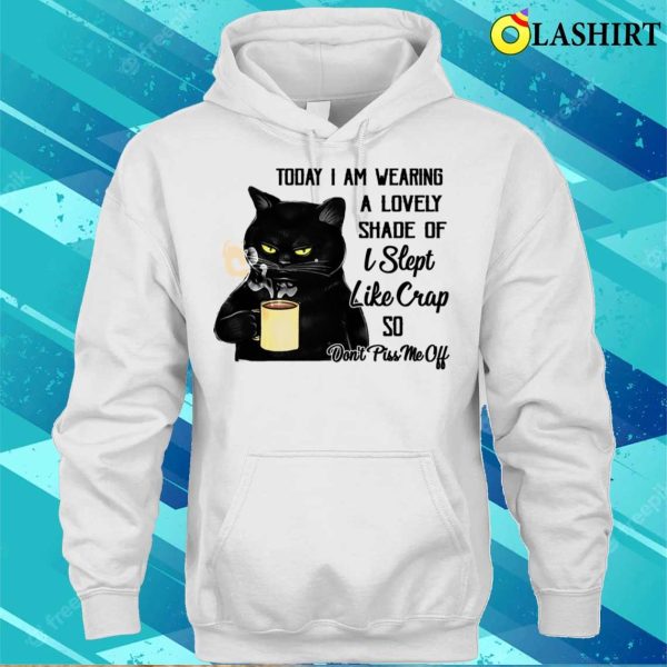 Black Cat Today I Am Wearing A Lovely Shade Don’t Piss Me Off Funny T-shirt