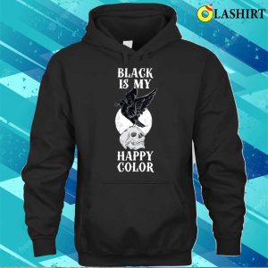 Black Is My Happy Color Funny Goth Gift T shirt 3