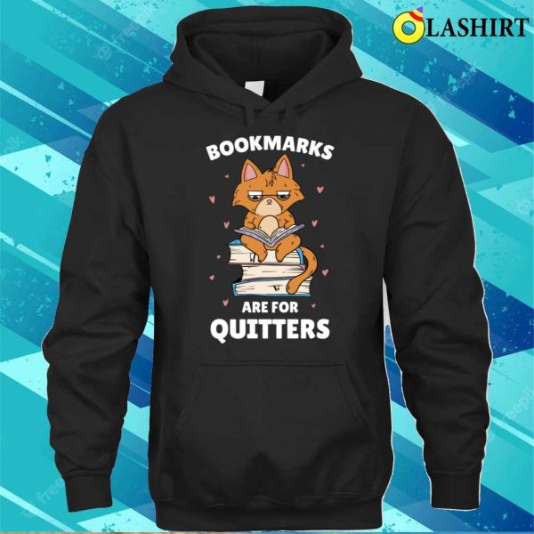 Bookmarks Are For Quitters Funny Librarian Gift T-shirt