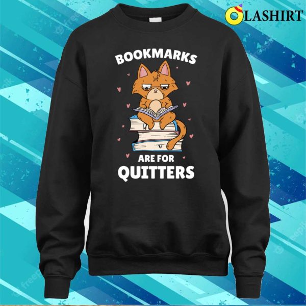 Bookmarks Are For Quitters Funny Librarian Gift T-shirt