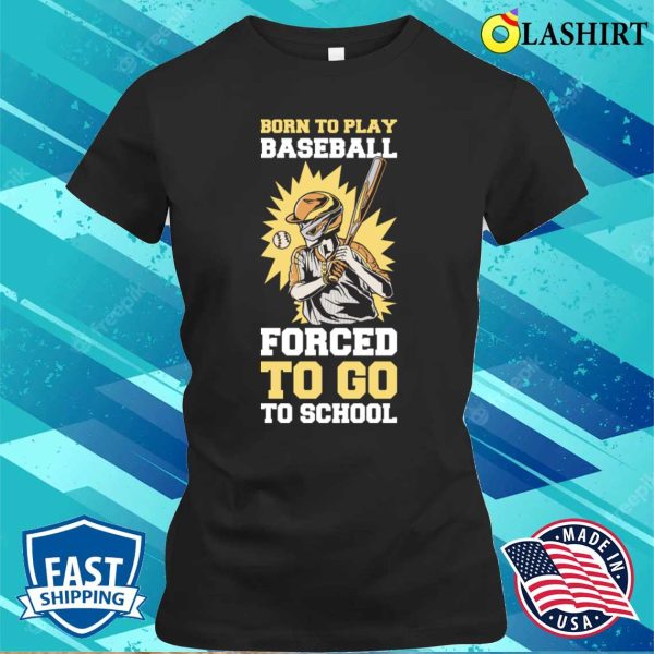 Born To Play Baseball Funny Baseball Gift T-shirt