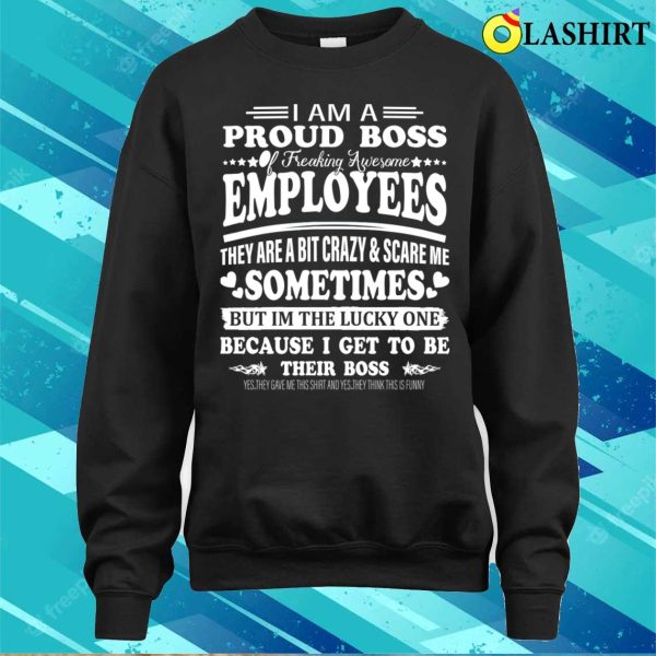 Boss Gift Shirt, Im A Proud Boss Of Freaking Awesome Employees Funny Boss Day Shirt