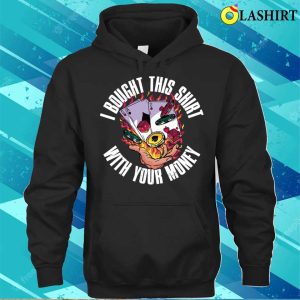 Bought This T shirt Bought This Shirt Funny Poker Gift T shirt 3