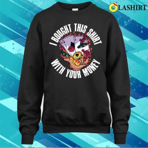 Bought This T shirt Bought This Shirt Funny Poker Gift T shirt 4