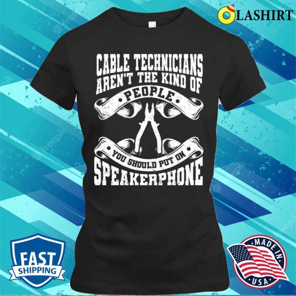 Broadband Installer Funny Cable Technician T-shirt