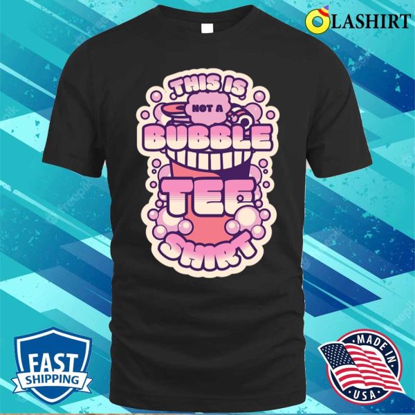 Bubble Tea Lover T-shirtthis Is Not A Bubble Tee Shirt Cute Funny T-shirt