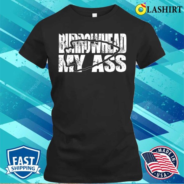 Burrowhead My Ass Funny Saying T-shirt