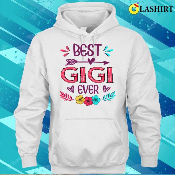 Buy Best Gigi Ever Funny Flowers Mother’s Day 2022 T-shirt