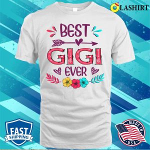 Buy Best Gigi Ever Funny Flowers Mothers Day 2022 T shirt 3