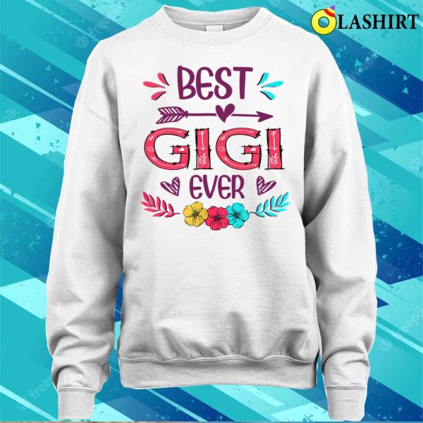 Buy Best Gigi Ever Funny Flowers Mother’s Day 2022 T-shirt