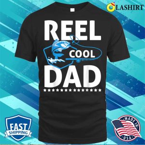 Buy Reel Cool Dad Fathers Day Dad Fishing Fisherman Funny T shirt 3