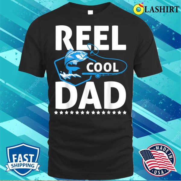 Buy Reel Cool Dad Father’s Day Dad Fishing Fisherman Funny T-shirt