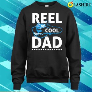 Buy Reel Cool Dad Fathers Day Dad Fishing Fisherman Funny T shirt 4