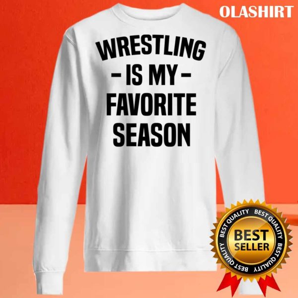 Buy Wrestling Is My Favorite Season Funny Design Idea For Wrestling Lovers T-shirt