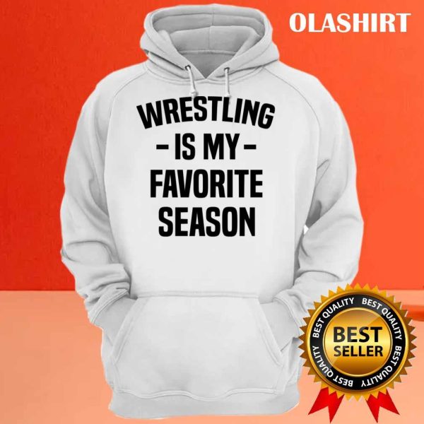 Buy Wrestling Is My Favorite Season Funny Design Idea For Wrestling Lovers T-shirt