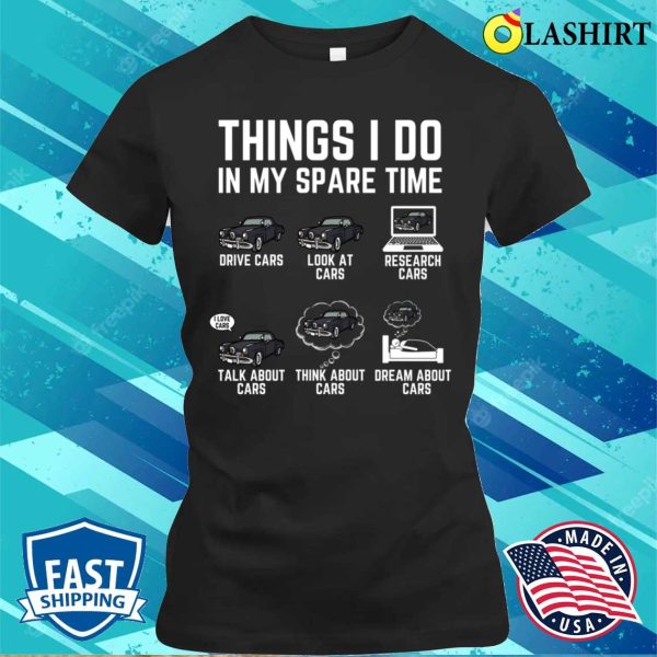 Car Lover T-shirt, Things I Do In My Spare Time Funny Car Enthusiast Car Lover T-shirt