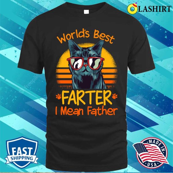 Cat Dad World’s Best Farter I Mean Father T-shirt